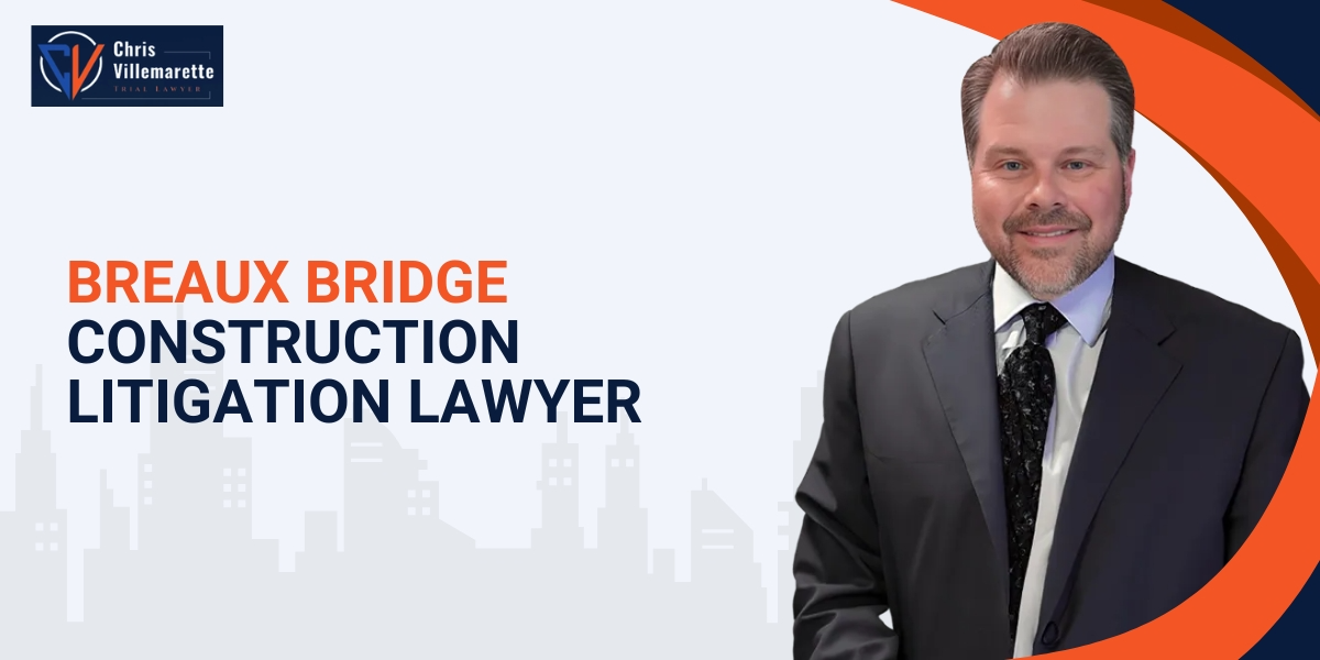 top breaux bridge construction litigation lawyer