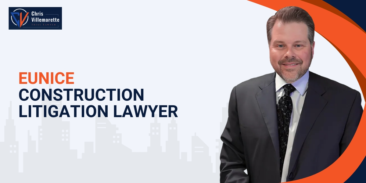 top eunice construction litigation lawyer